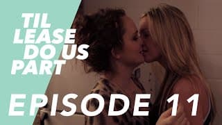 Lesbian Web Series - Til Lease Do Us Part Episode 11 (Season 2)