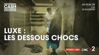 Cash investigation - Luxe : les dessous chocs (Intégrale)