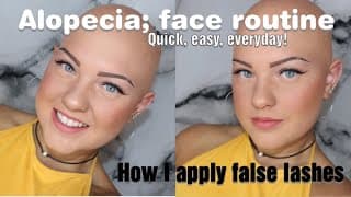 Alopecia Face Routine; applying false lashes, and my everyday face makeup look