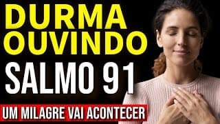 O MILAGRE DO SALMO 91 ✝️ A ORAÇÃO MAIS PODEROSA DO UNIVERSO