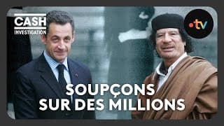 Cash investigation - Affaire Sarkozy/Kadhafi : Soupçons sur des millions (Intégrale)