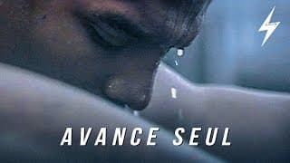 AVANCE SEUL (LA MEILLEURE VIDÉO DE MOTIVATION)