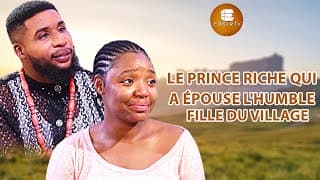 Le Riche Prince Qui A Épousé L’humble Fille Du Village -Films Africains |Films Nigérians En Français