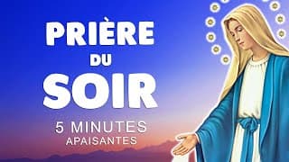 5 MINUTES de PRIÈRE du SOIR AVANT de DORMIR 🙏 PRIÈRE APAISANTE