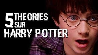 5 THEORIES SUR HARRY POTTER (#14)