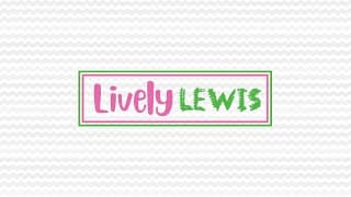 Introducing The Lively Lewis Channel