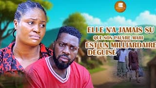 Elle N’a Jamais Su Que Son Pauvre Mari Était Un Milliardaire Déguisé - Films Nigérians En Français