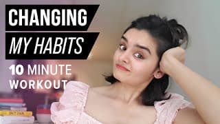 Changing My Habits + 10 Minute At Home Beginner Workout Routine