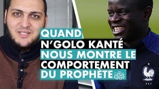 QUAND N'GOLO KANTÉ NOUS MONTRE LE COMPORTEMENT DU PROPHÈTE ﷺ