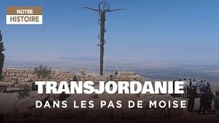 Transjordanie, dans les pas de Moïse et des premiers chrétiens - Documentaire histoire - AM