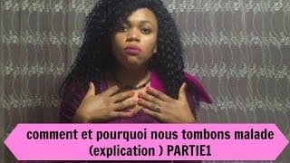 COMMENT ET POURQUOI NOUS TOMBONS MALADE (explication) PARTIE 1
