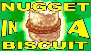 NUGGET in a BISCUIT!!
