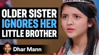 Old Sister Ignores Her Little Brother | Dhar Mann