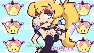 Bowser Da Queen