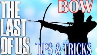 The Last Of Us Remastered Online: Bow Tips & Tactics