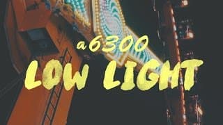 SONY A6300 LOW LIGHT TEST