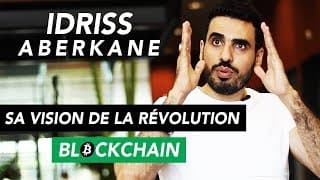 Idriss ABERKANE - Sa vision de la Blockchain et des Cryptomonnaies