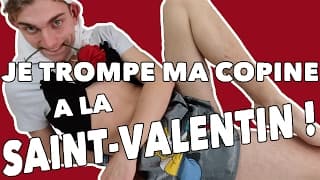 JE TROMPE MA COPINE À LA SAINT-VALENTIN !