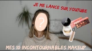 PRÉSENTATION + INCONTOURNABLES MAKEUP