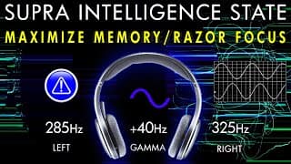 The Supra Intelligence State - Maximize Your Memory / Razor Sharp Focus - Ultra GAMMA  Binaural Beat