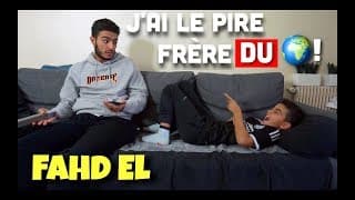 J'AI LE PIRE FRÈRE DU MONDE 😰 - FAHD EL