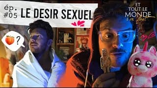 Et tout le monde s'en fout #5 - Le désir sexuel -