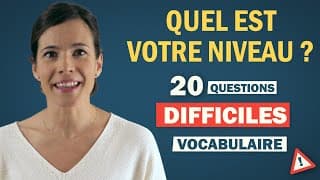 TEST de vocabulaire français DIFFICILE 🔥 ! Quel est votre niveau ?