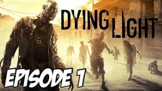 Dying Light - Invasion de Zombies OKLM | Episode 1