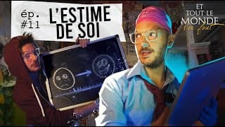 Et tout le monde s'en fout #11 - L'estime de soi -