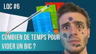 Combien de temps pour vider un Bic ? LQC #6