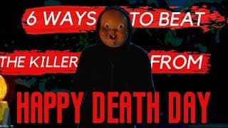 6 Ways to Beat the Killer from Happy Death Day (2017)