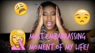 STORYTIME: My Most Embarrassing Moment