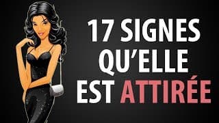 Les 17 Signes qui Montrent qu'une Fille est ATTIRÉE par Toi