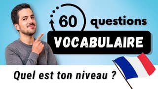 😎 QUIZ - 60 questions de VOCABULAIRE en français | Quel est ton niveau ?🔥