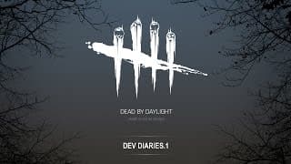 Dead by Daylight | Dev Diary #1