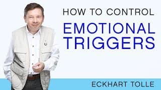 How Do I Keep From Being Triggered? with Eckhart Tolle