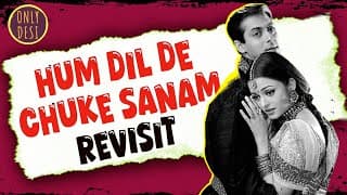 Hum Dil De Chuke Sanam: The Revisit