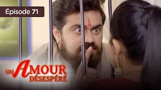 Un amour désespéré 71 - Episode - Série en français