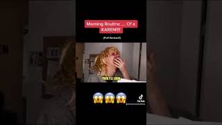 Morning Routine......OF A KAREN!😱