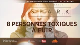 Les 8 profils de personnes toxiques à fuir - SPARK LE SHOW - Franck Nicolas
