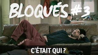 Bloqués #3 - C'était qui ?