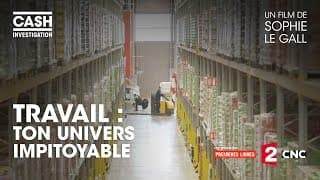 Cash investigation - Travail : ton univers impitoyable (Intégrale)