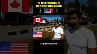 DE CANADA A USA. LA FRONTERA SIN VIGILANCIA