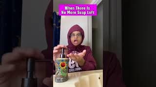 Kids vs. Dad vs. Mom: When Soap Dispenser is Empty