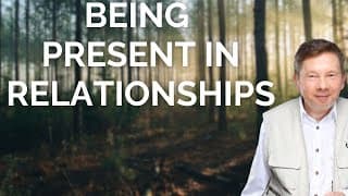 Being Present In Relationships, with Eckhart Tolle