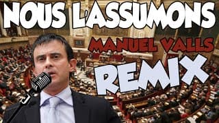 MANUEL VALLS - NOUS L'ASSUMONS // LOI TRAVAIL (REMIX)