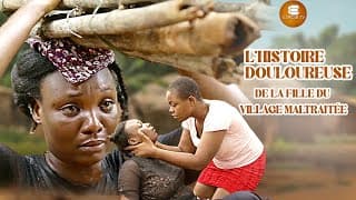 L'histoire Douloureuse De La Fille Du Village Maltraitée - Africains | Films Nigérians En Français