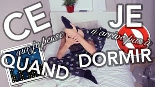 CE QUE JE PENSE QUAND JE N'ARRIVE PAS À DORMIR!