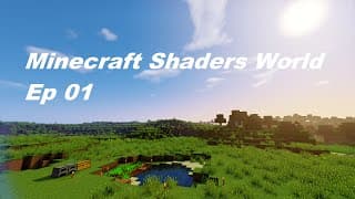 Minecraft Shaders World #01 : L'AVENTURE COMMENCE !