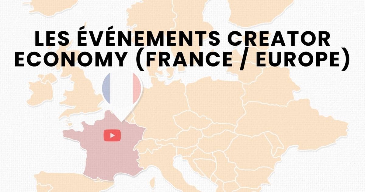 Événements Creator Economy et YouTube en France et en Europe 2026 : le guide complet